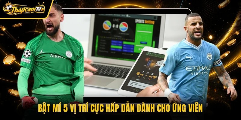 Bật mí 5 vị trí cực hấp dẫn dành cho ứng viên