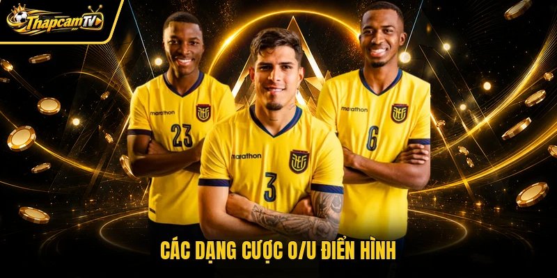 Các dạng cược O/U điển hình