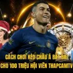 Cách Chơi Kèo Châu Á Bất Bại Cho 100 Triệu Hội Viên Thapcamtv