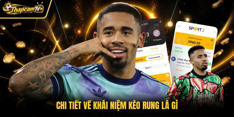 Chi tiết về khái niệm kèo rung là gì