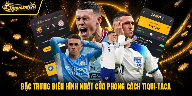 Đặc trưng điển hình nhất của phong cách Tiqui-taca