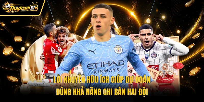 Lời khuyên hữu ích giúp dự đoán đúng khả năng ghi bàn hai đội