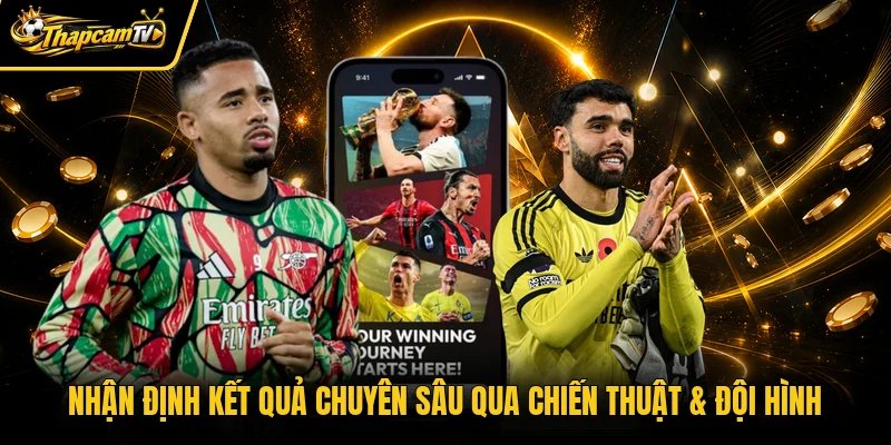 Nhận định kết quả chuyên sâu qua chiến thuật & đội hình