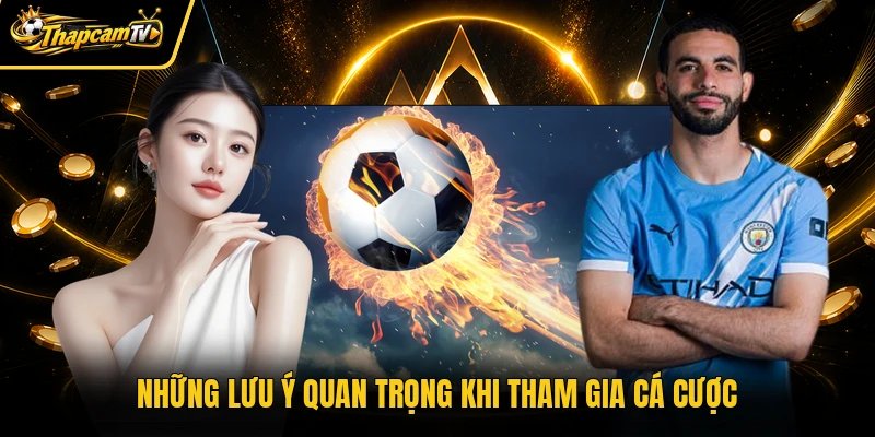 Những lưu ý quan trọng khi tham gia cá cược