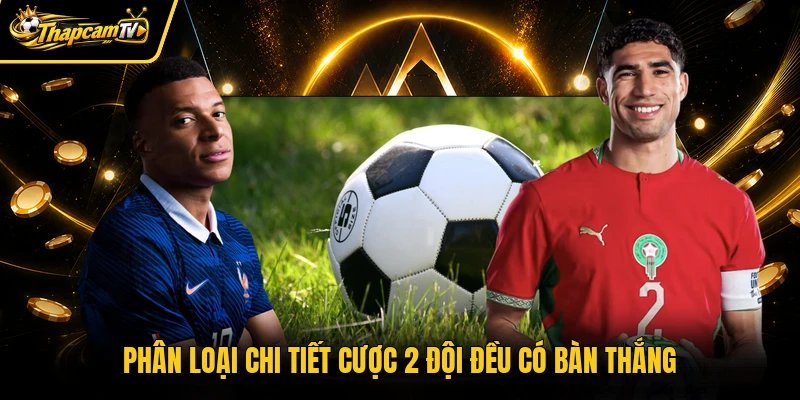 Phân loại chi tiết cược 2 đội đều có bàn thắng