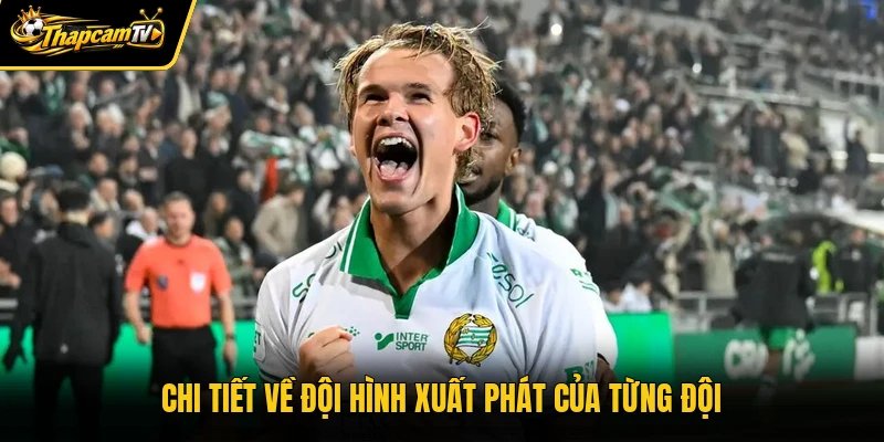 Chi tiết về đội hình xuất phát của từng đội