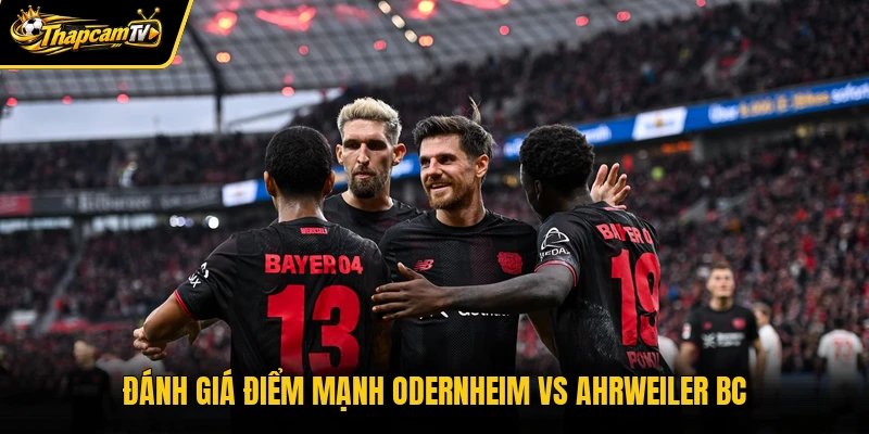 Đánh giá điểm mạnh Odernheim vs Ahrweiler BC