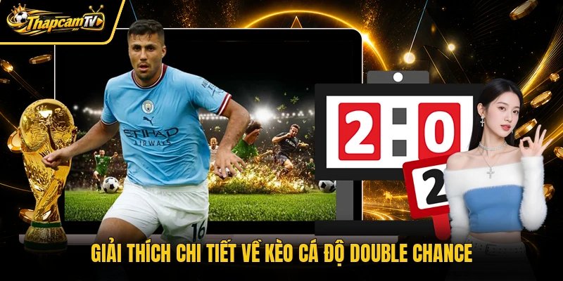 Giải thích chi tiết về kèo cá độ Double Chance