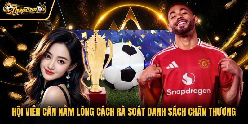 Hội viên cần nằm lòng cách rà soát danh sách chấn thương