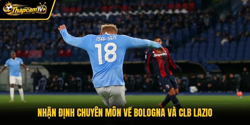 Nhận định chuyên môn về Bologna và CLB Lazio
