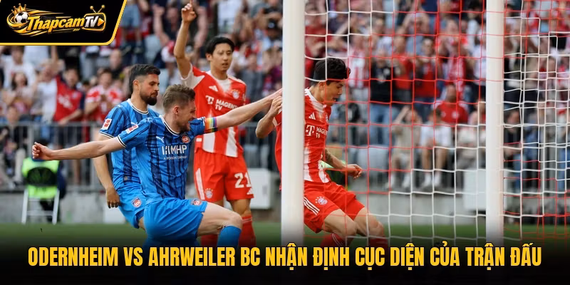 Odernheim Vs Ahrweiler Bc Nhận Định Cục Diện Của Trận Đấu 
