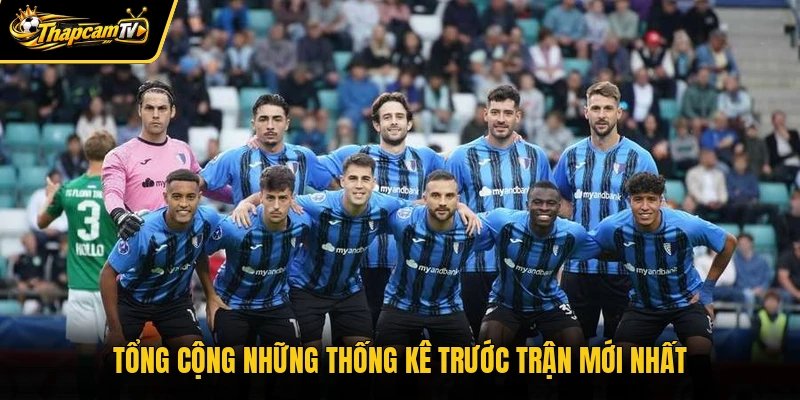 Tổng cộng những thống kê trước trận mới nhất